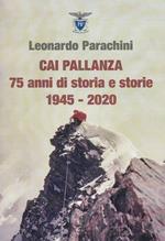 CAI Pallanza. 75 anni di storia e storie 1945-2020. Ediz. illustrata