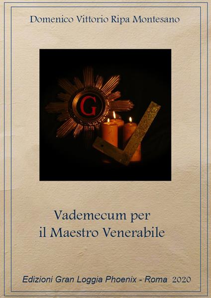 Vademecum del maestro venerabile. Come governare una Loggia Azzurra - Domenico Vittorio Ripa Montesano - copertina
