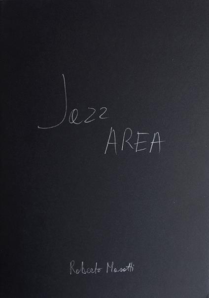 Jazz area. Ediz. illustrata - Roberto Masotti,Roberto Valentino,Stefano Zenni - copertina