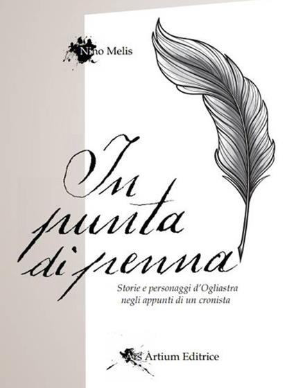 In punta di penna. Storie e personaggi d'Ogliastra negli appunti di un cronista - Nino Melis - copertina