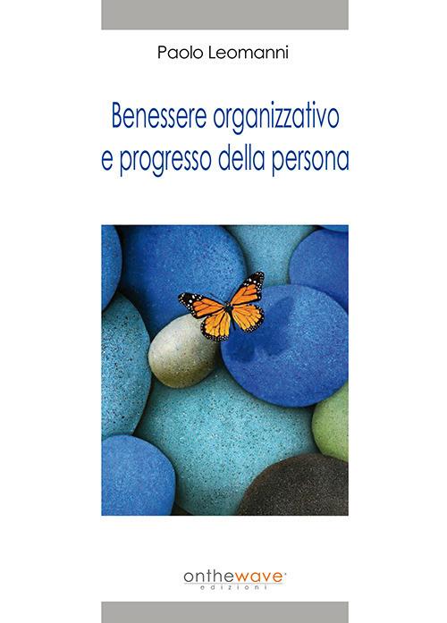 Benessere organizzativo e progresso della persona - Paolo Leomanni - copertina