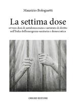 La settima dose ovvero dosi di antidemocrazia e antistato di diritto nell'Italia dell'emergenza sanitaria e democratica