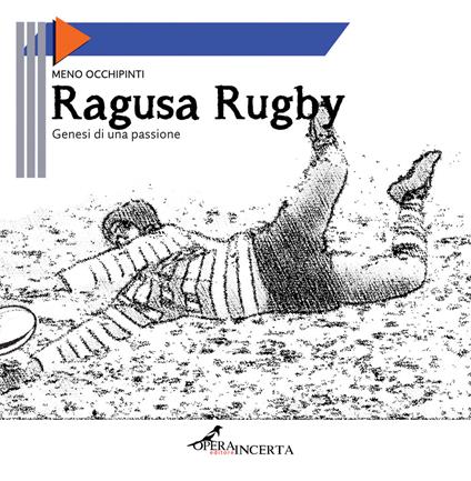 Ragusa Rugby. Genesi di una passione - Meno Occhipinti - copertina
