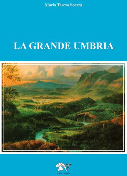 La grande Umbria - Maria Teresa Scozza - copertina