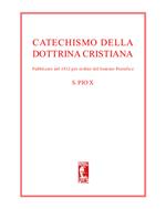 Catechismo della dottrina cristiana. Pubblicato nel 1912 per ordine del sommo pontefice. Nuova ediz.