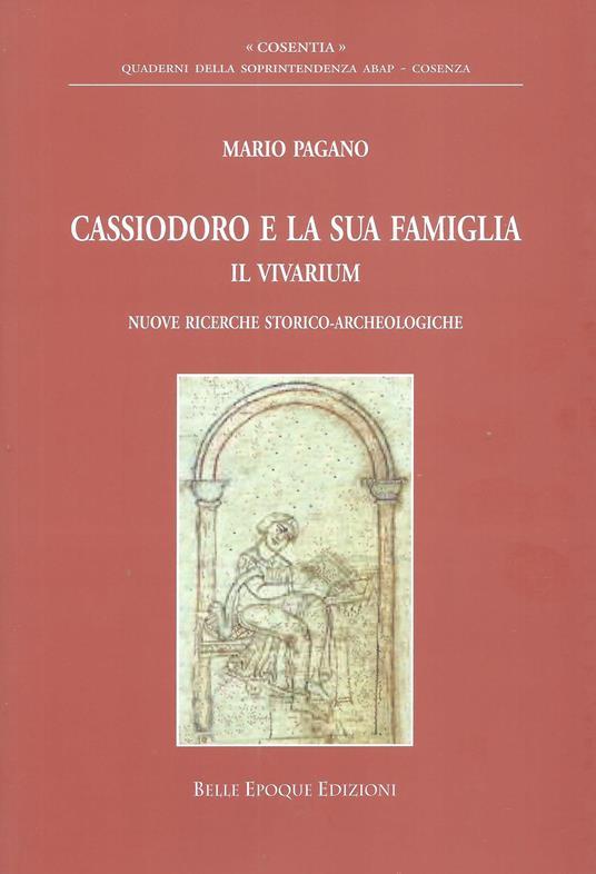 Cassiodoro e la sua famiglia. Il vivarium. Nuove ricerche storico-archeologiche - Mario Pagano - copertina