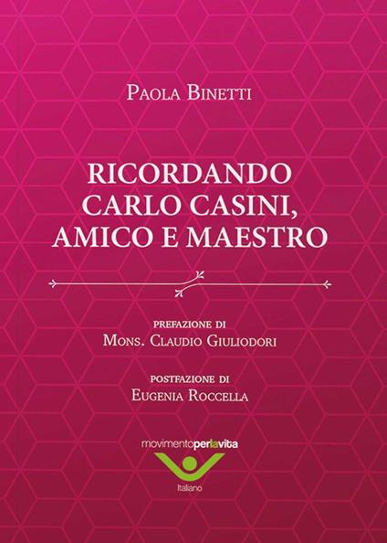 Ricordando Carlo Casini, amico e maestro - Paola Binetti - copertina