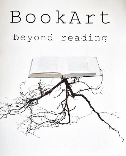 Book art beyond reading. Catalogo della mostra. Ediz. italiana e inglese - copertina