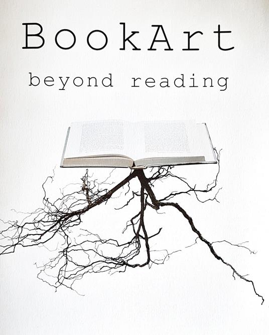 Book art beyond reading. Catalogo della mostra. Ediz. italiana e inglese - copertina