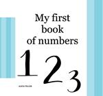 My first book of numbers. Ediz. a colori
