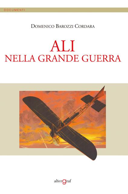Ali nella Grande Guerra - Domenico Barozzi Cordara - copertina