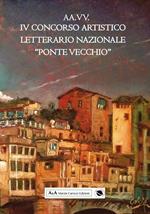 4° concorso artistico letterario nazionale «Ponte Vecchio»