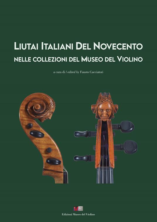 Liutai italiani del Novecento nelle collezioni del Museo del Violino. Ediz. italiana e inglese - copertina