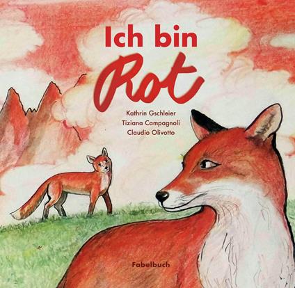 Ich bin Rot. Fabelbuch. Ediz. a caratteri grandi - Kathrin Gschleier,Tiziana Campagnoli - copertina
