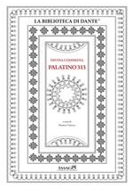 Divina Commedia Palatino 313. Commentario. Ediz. critica