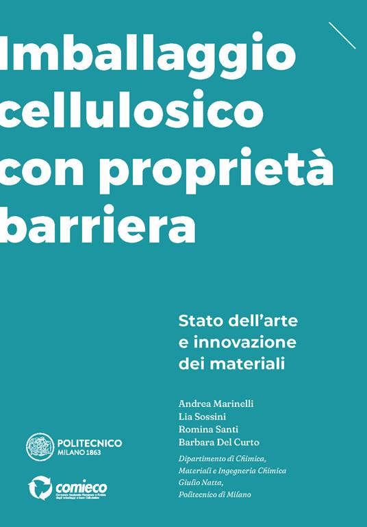 Imballaggio cellulosico con proprietà barriera. Stato dell'arte e innovazione dei materiali - Andrea Marinelli,Lia Sossini,Romina Santi - copertina