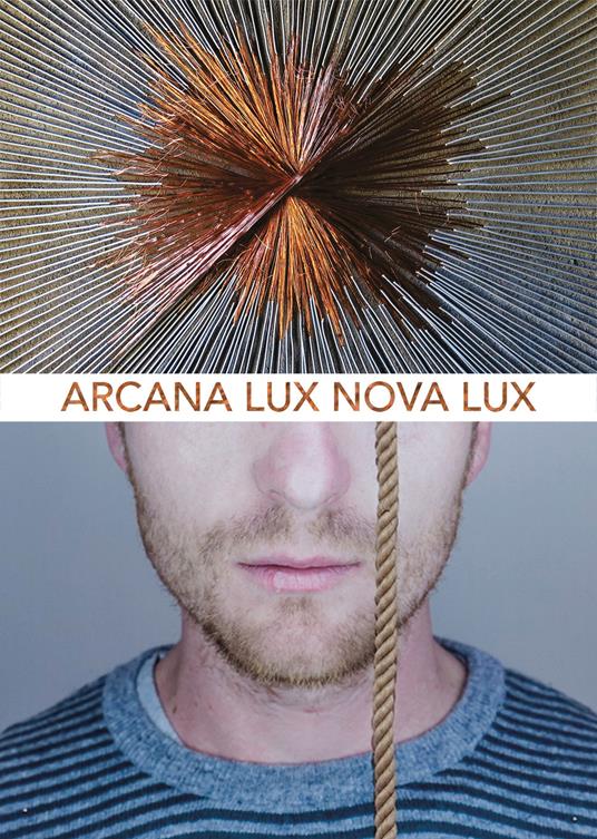 Arcana Lux Nova Lux. Ediz. illustrata - Santimatti,Horst Beyer - copertina