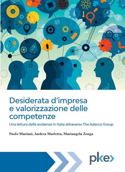 Desiderata d'impresa e valorizzazione delle competenze. Una lettura delle evidenze in Italia attraverso The Adecco Group - Paolo Mariani,Andrea Marletta,Mariangela Zenga - ebook