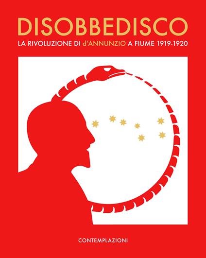 Disobbedisco.. La rivoluzione di d'Annunzio a Fiume 1919-1920 - Giordano Bruno Guerri - copertina