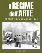 Il Regime dell'arte. Premio Cremona 1939-1941