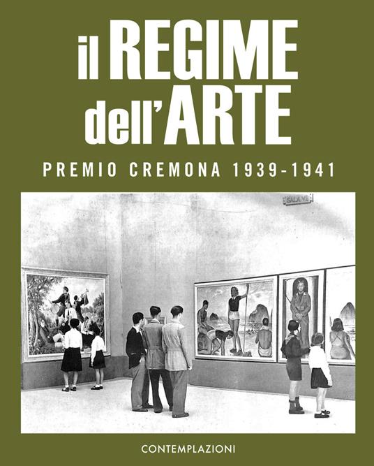 Il Regime dell'arte. Premio Cremona 1939-1941 - copertina