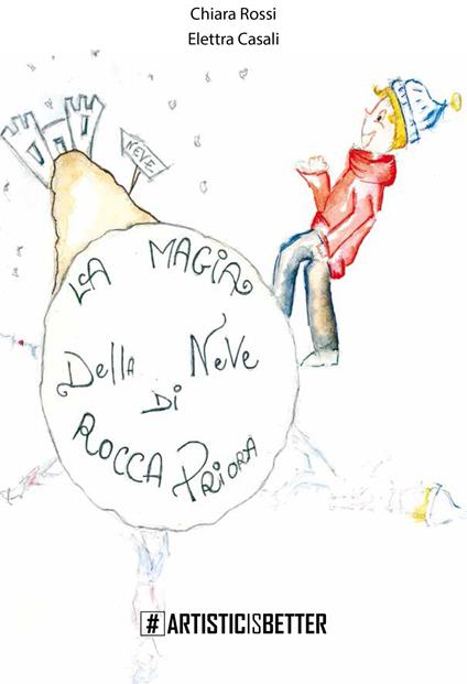 La magia della neve di Rocca Priora. La storia di Nevino e Biancofiore. Ediz. illustrata - Chiara Rossi,Elettra Casali - copertina