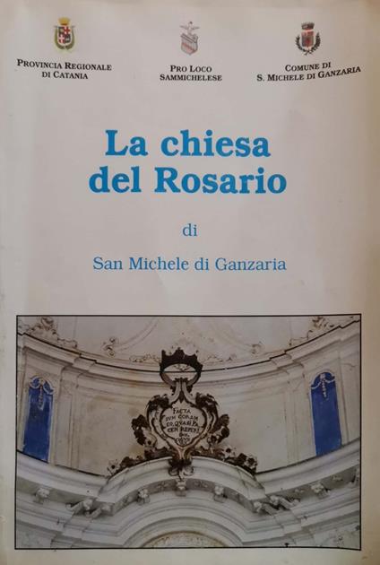 La Chiesa del Rosario di San Michele di Ganzaria - Giovanni Scirè,Domenico Amoroso,Sebastiano Catena - copertina