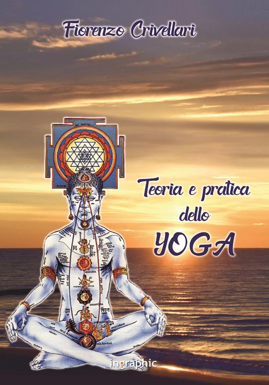 Teoria e pratica dello yoga. Nuova ediz. - Fiorenzo Crivellari - copertina