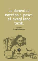 La domenica mattina i pesci si svegliano tardi