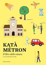 Kata métron. Piccolo libro della misura. Con QR-Code