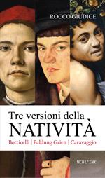 Tre versioni della Natività. Botticelli, Baldung Grien, Caravaggio