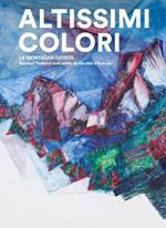 Altissimi colori. La montagna dipinta. Giovanni Testori e i suoi artisti, da Courbet a Guttuso. Catalogo della mostra (Castello Gamba di Châtillon, 11 luglio-29 settembre 2019). Ediz. italiana e francese