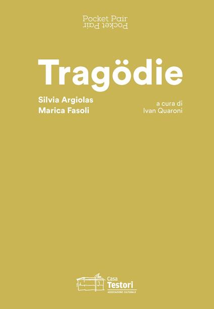 Tragödie. Silvia Argiolas, Marica Fasoli. Pocket Pair. Catalogo della mostra (Novate Milanese, 21 giugno-8 settembre 2019). Ediz. italiana e inglese - copertina