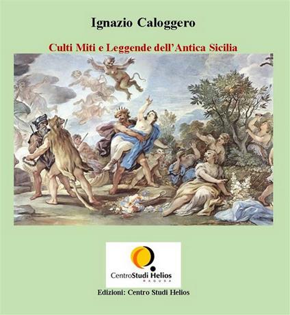 Culti miti e leggende dell'antica Sicilia - Ignazio Caloggero - ebook