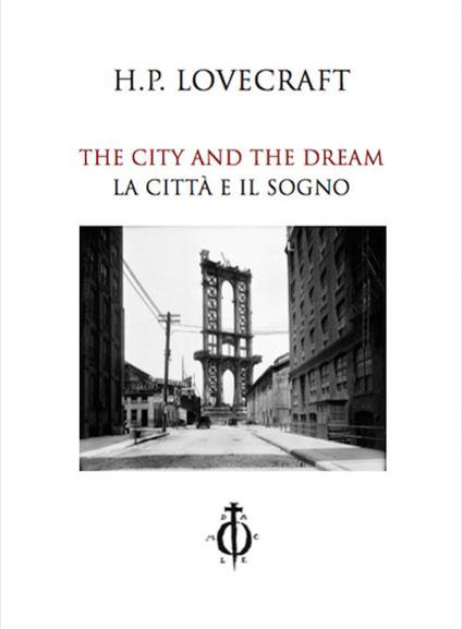 The city and the dream-La città e il sogno. Ediz. bilingue - Howard P. Lovecraft - copertina