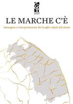 Le Marche c'è. Immagine e interpretazione dei luoghi colpiti dal sisma