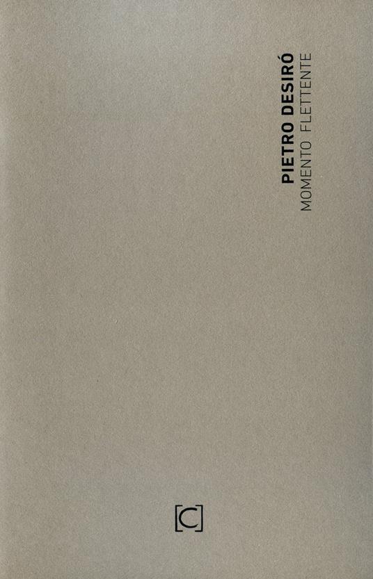 Momento flettente. Catalogo della mostra personale di Pietro Desirò (Firenze, 9 marzo-21 aprile 2018). Ediz. illustrata - copertina
