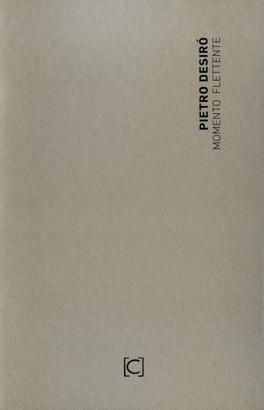 Momento flettente. Catalogo della mostra personale di Pietro Desirò (Firenze, 9 marzo-21 aprile 2018). Ediz. illustrata - copertina