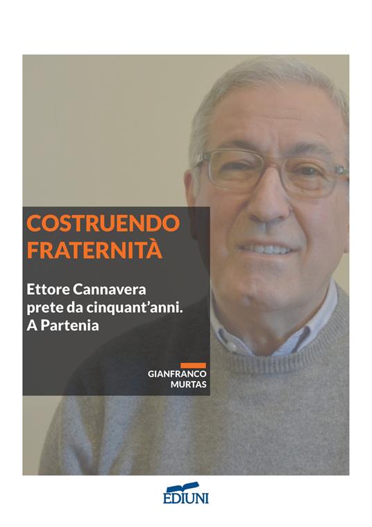 Costruendo fraternità. Ettore Cannavera prete da cinquant'anni. A Partenia - Gianfranco Murtas - copertina