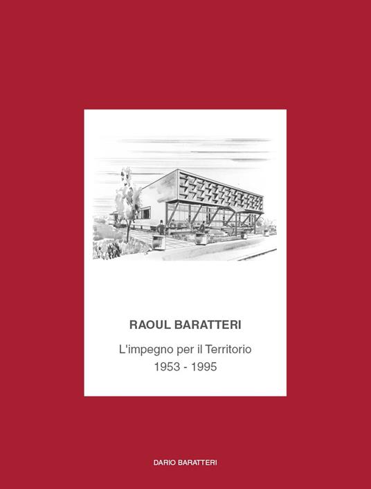 Raoul Baratteri. L'impegno per il territorio 1953-1995 - Dario Baratteri - copertina