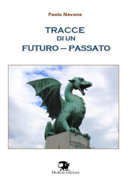 Tracce di un futuro-passato - Paolo Navone - copertina