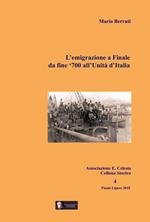 L' emigrazione a Finale. Da fine '700 all'Unità d'Italia