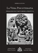 La vera psicoterapia. Indagine sull'arte medica perfetta