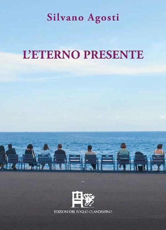L'eterno presente. Poesia d'amore e d'altri mondi - Silvano Agosti - copertina