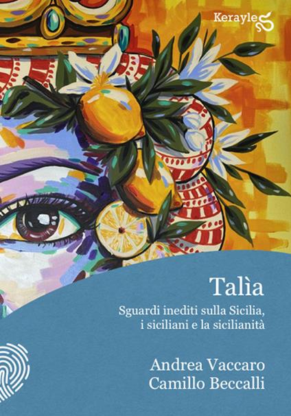 Talìa. Sguardi inediti sulla Sicilia, i siciliani e la sicilianità - Camillo Beccalli,Andrea Vaccaro - copertina