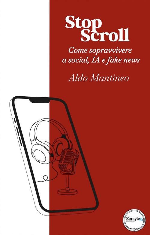 Stop scroll. Come sopravvivere a social, IA e fake news - Aldo Mantineo - copertina