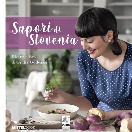 Sapori di Slovenia. Nuova ediz. - Giulia Godeassi - copertina