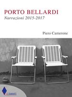 Porto Bellardi. Narrazioni 2015-2017