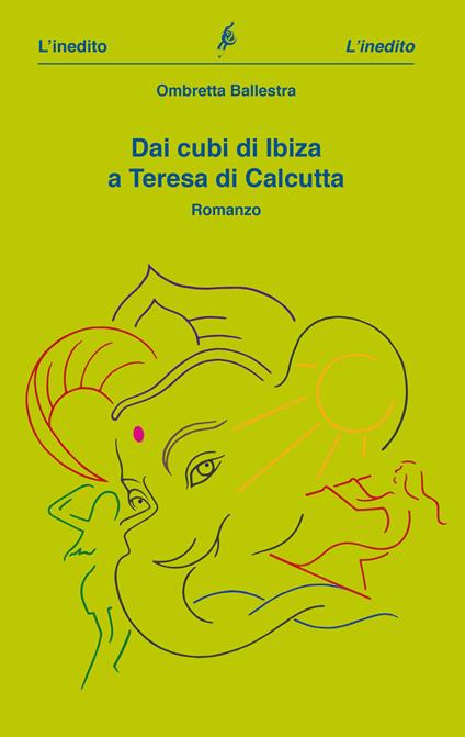 Dai cubi di Ibiza a Teresa di Calcutta - Ombretta Ballestra - copertina