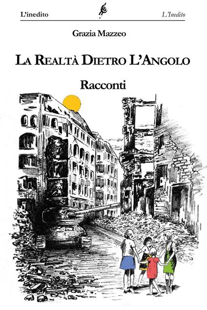 La realtà dietro l'angolo - Grazia Mazzeo - copertina